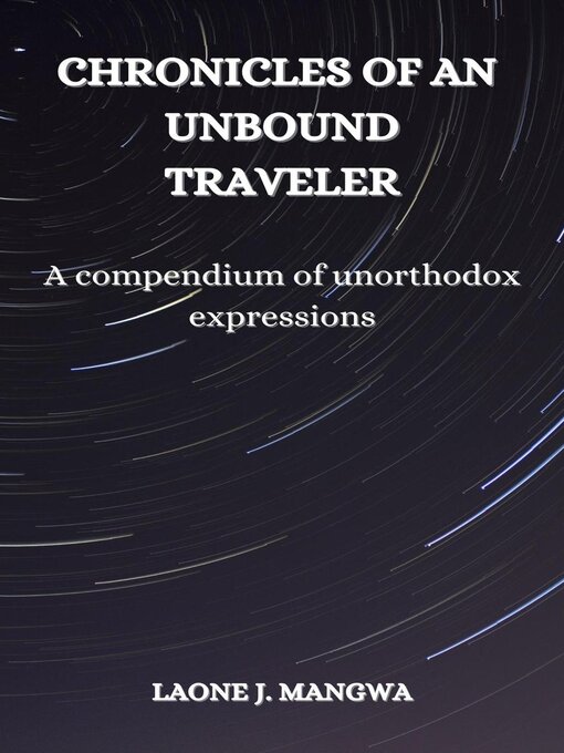 Title details for Chronicles of an Unbound Traveler by Laone J. Mangwa - Wait list
